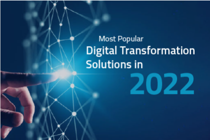 Most Popular Digital Transformation Solutions in 2022